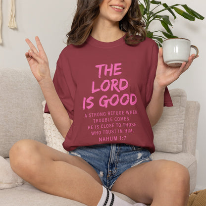 The Lord Is Good Nahum 1:7 pink T-Shirt