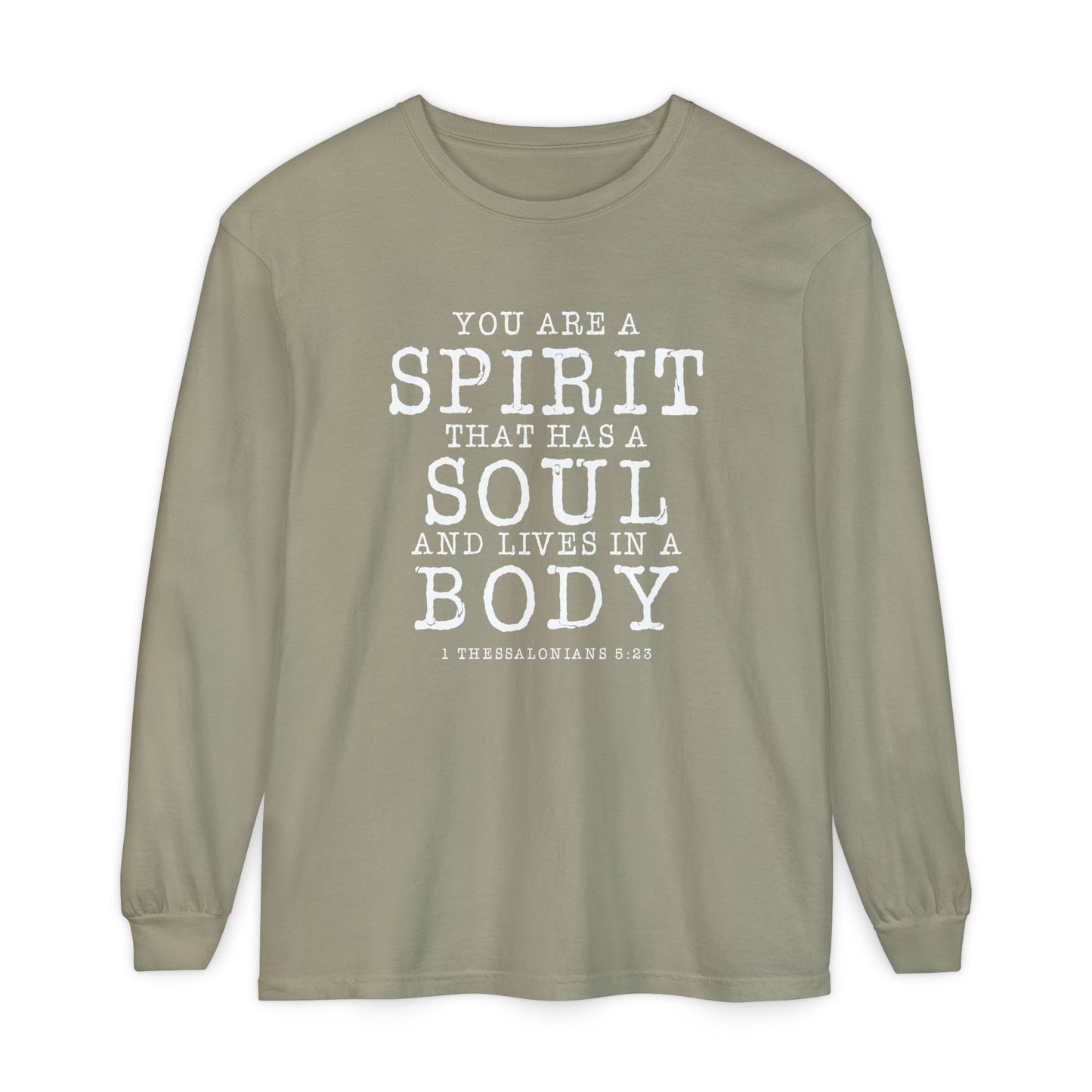 You Are A Spirit That Has A Soul And Lives In A Body "1 Thessalonians 5:23"