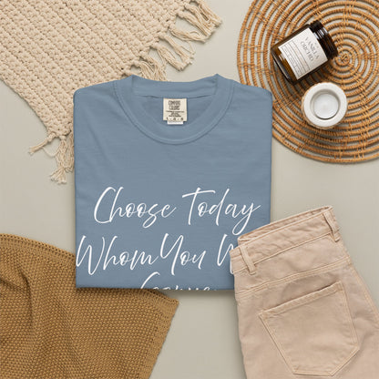 Joshua 24:15 "Choose Today Whom You Will Serve" 100% Cotton T-shirt
