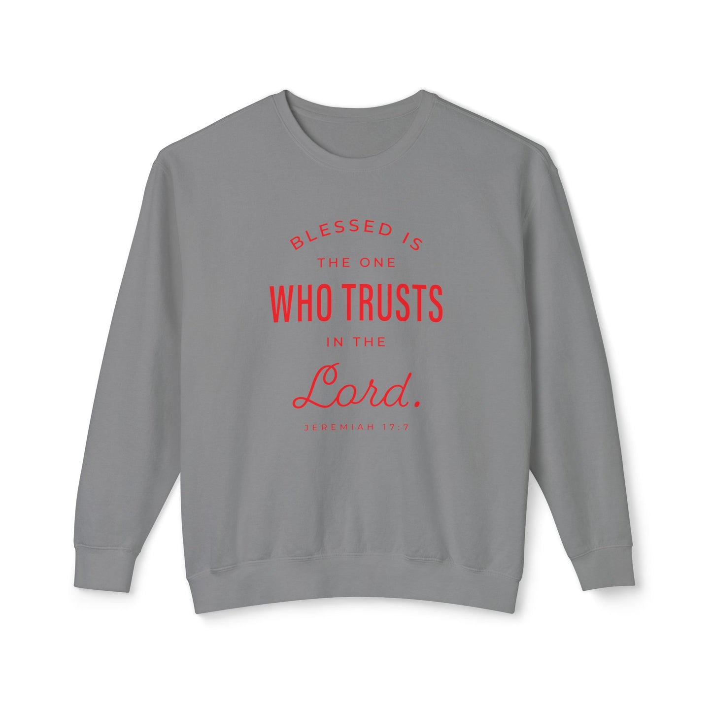 Blessed Is The One Who Trust "Jeremiah 17:7" 100% Cotton Sweatshirt