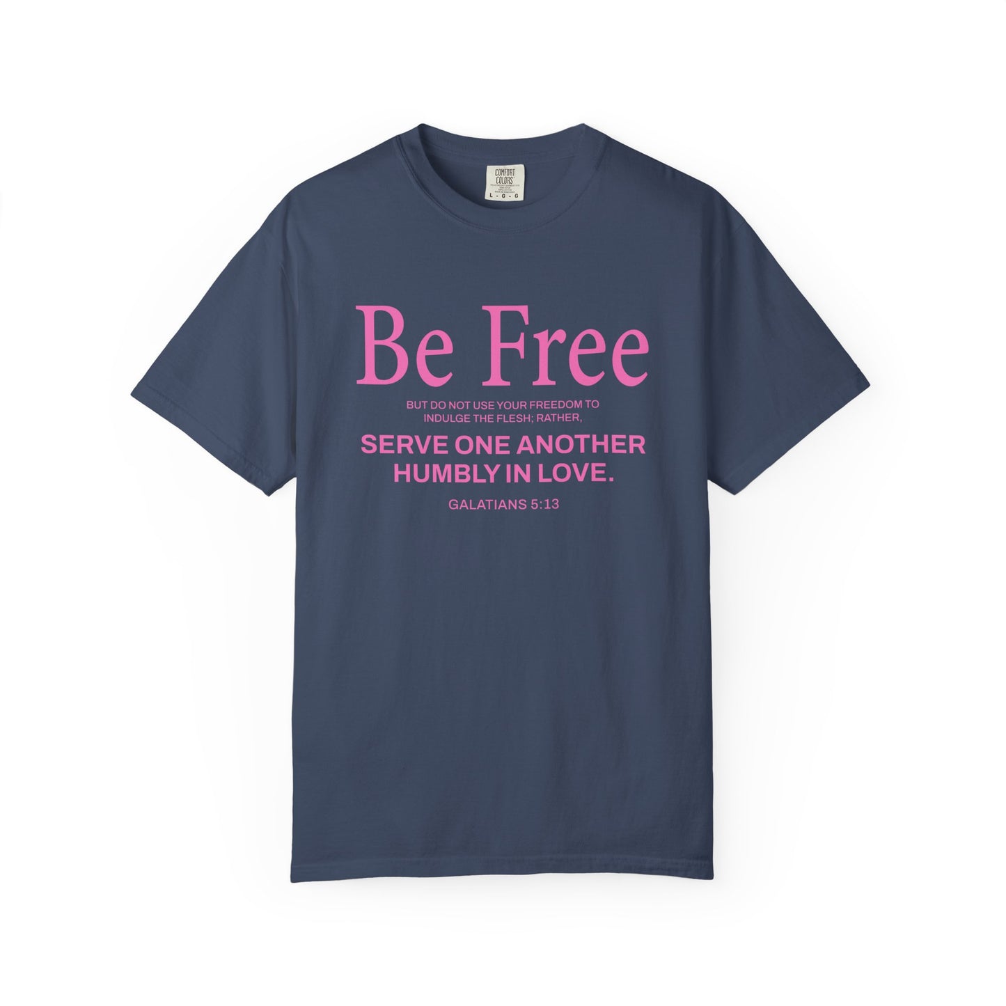 Be Free Galatians 5:13 Pink T-Shirt — Faith-Inspired Christian Tee