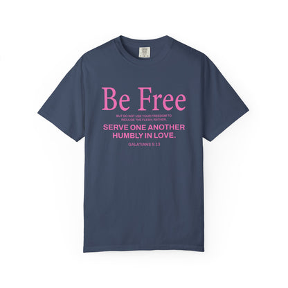 Be Free Galatians 5:13 Pink T-Shirt — Faith-Inspired Christian Tee