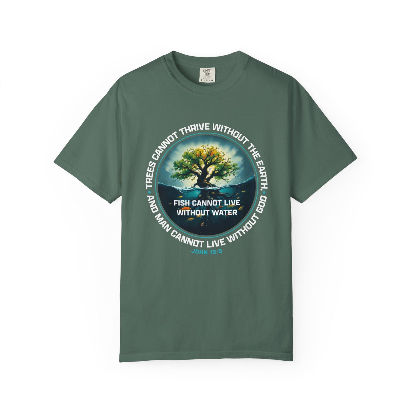 Trees Cannot Thrive Without The Earth "John 15:5" 100% Cotton T-Shirt
