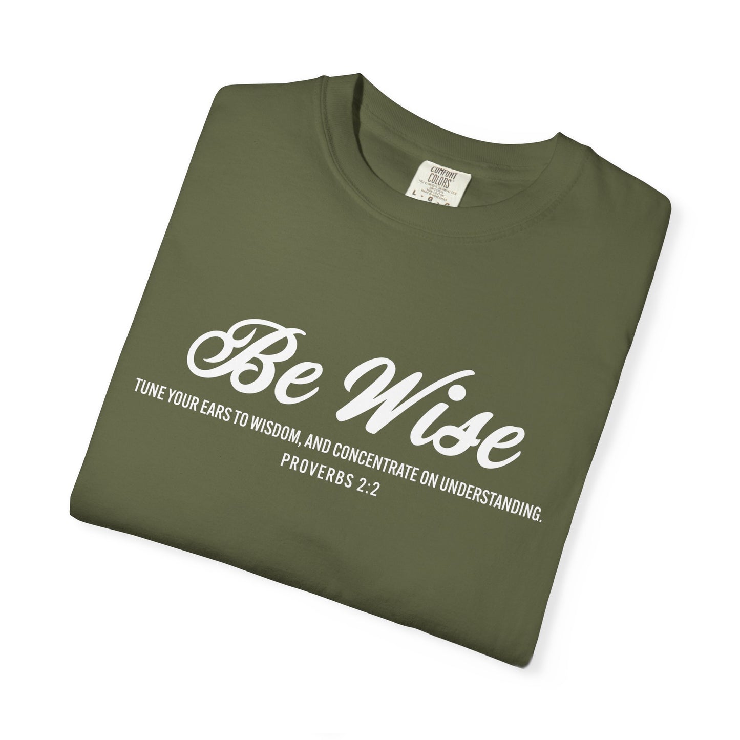 Be Wise Proverbs 2:2 T-Shirt — Inspirational Scripture Tee