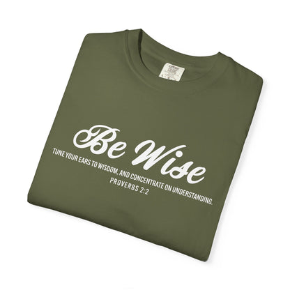 Be Wise Proverbs 2:2 T-Shirt — Inspirational Scripture Tee