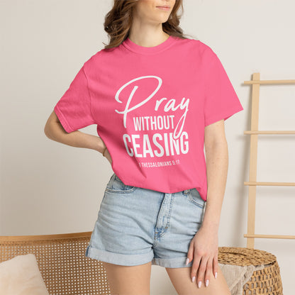 Pray Without Ceasing "1 Thessalonians 5:17" 100% Cotton T-shirt
