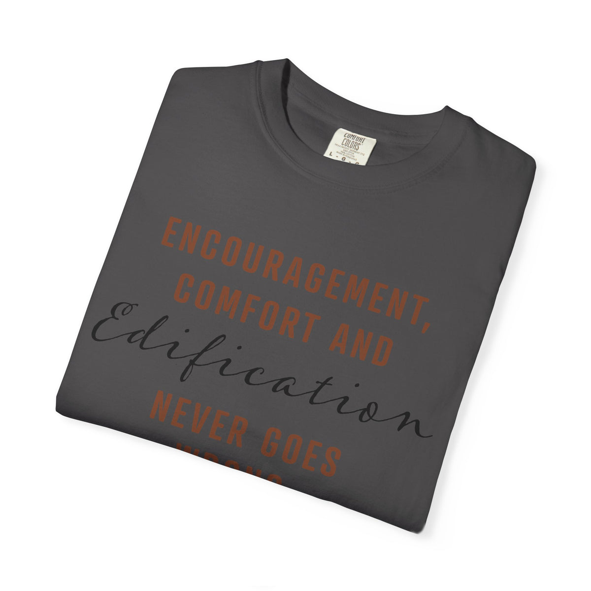 Encouragement, Comfort & Edification T-Shirt — Ephesians 4:29 Inspirational Christian Tee