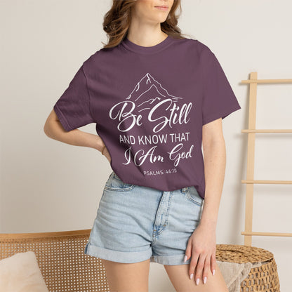 Be Still And Know That "Psalms 46:10" 100% Cotton T-Shirt