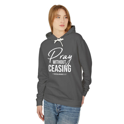 Pray Without Ceasing "1 Thessalonians 5:17" 100% cotton Hoodie