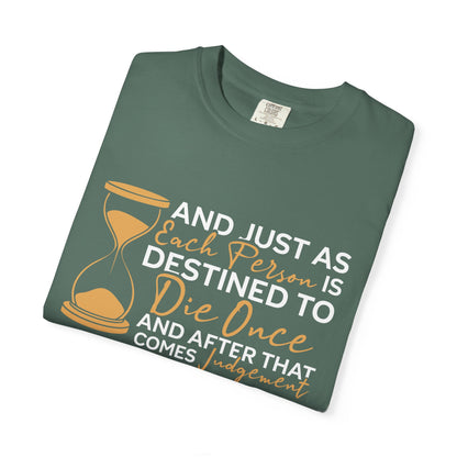 Hebrews 9:27  T-Shirt — "And Just As Each Person Is Destined to Die Once"
