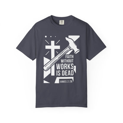 Faith Without Works is Dead "James 2:26" 100%  Cotton T-Shirt