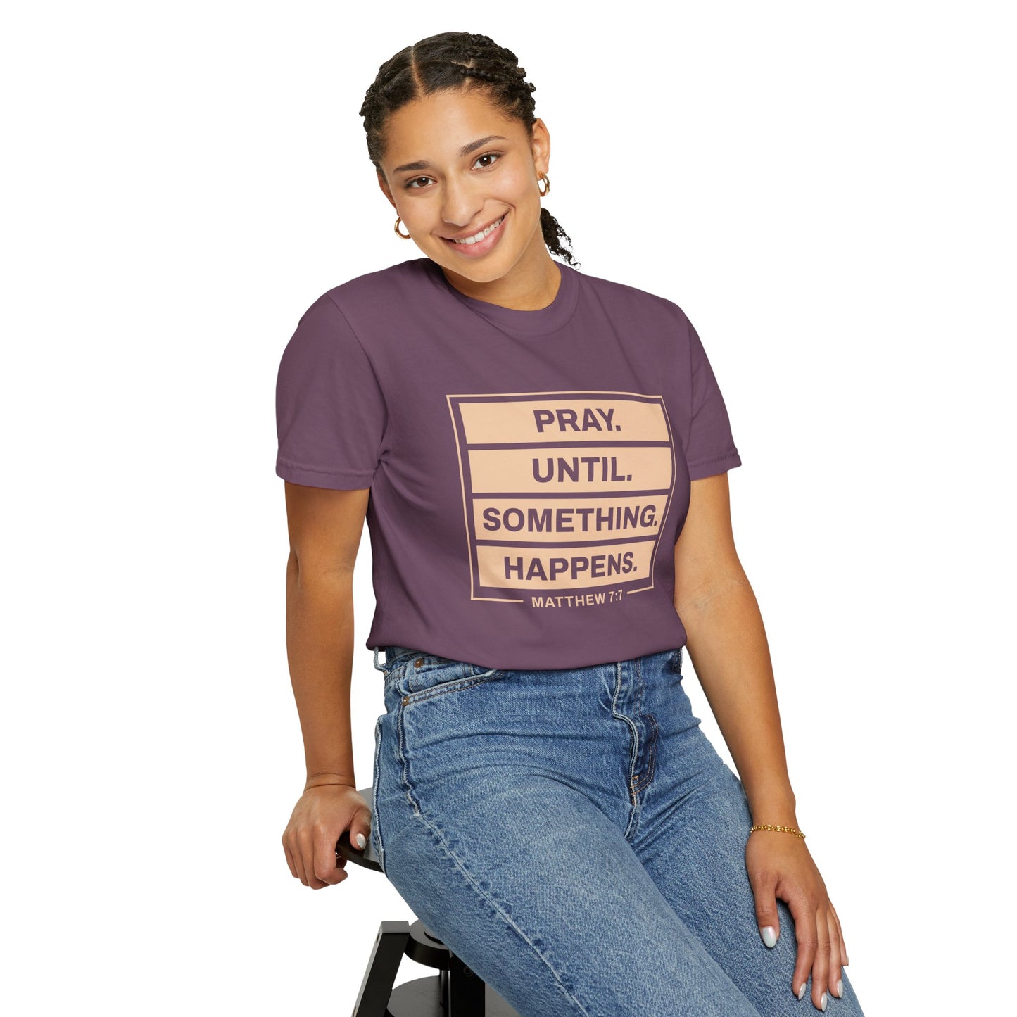 Pray Until Something Happens "Ephesians 6:18" 100% Cotton T-Shirt
