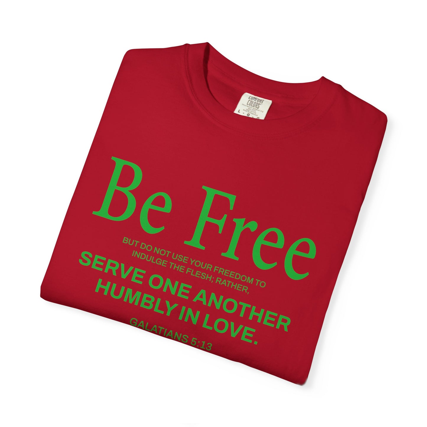 Be Free Galatians 5:13 T-Shirt — Faith-Inspired Christian Scripture Tee