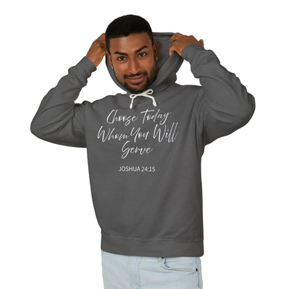 Choose Today Whom You Will Serve "Joshua 24:15" 100% Cotton Hoodie