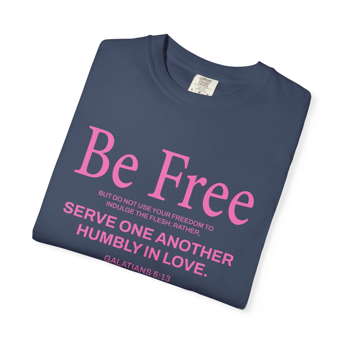 Be Free Galatians 5:13 Pink T-Shirt — Faith-Inspired Christian Tee
