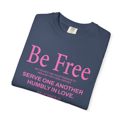 Be Free Galatians 5:13 Pink T-Shirt — Faith-Inspired Christian Tee