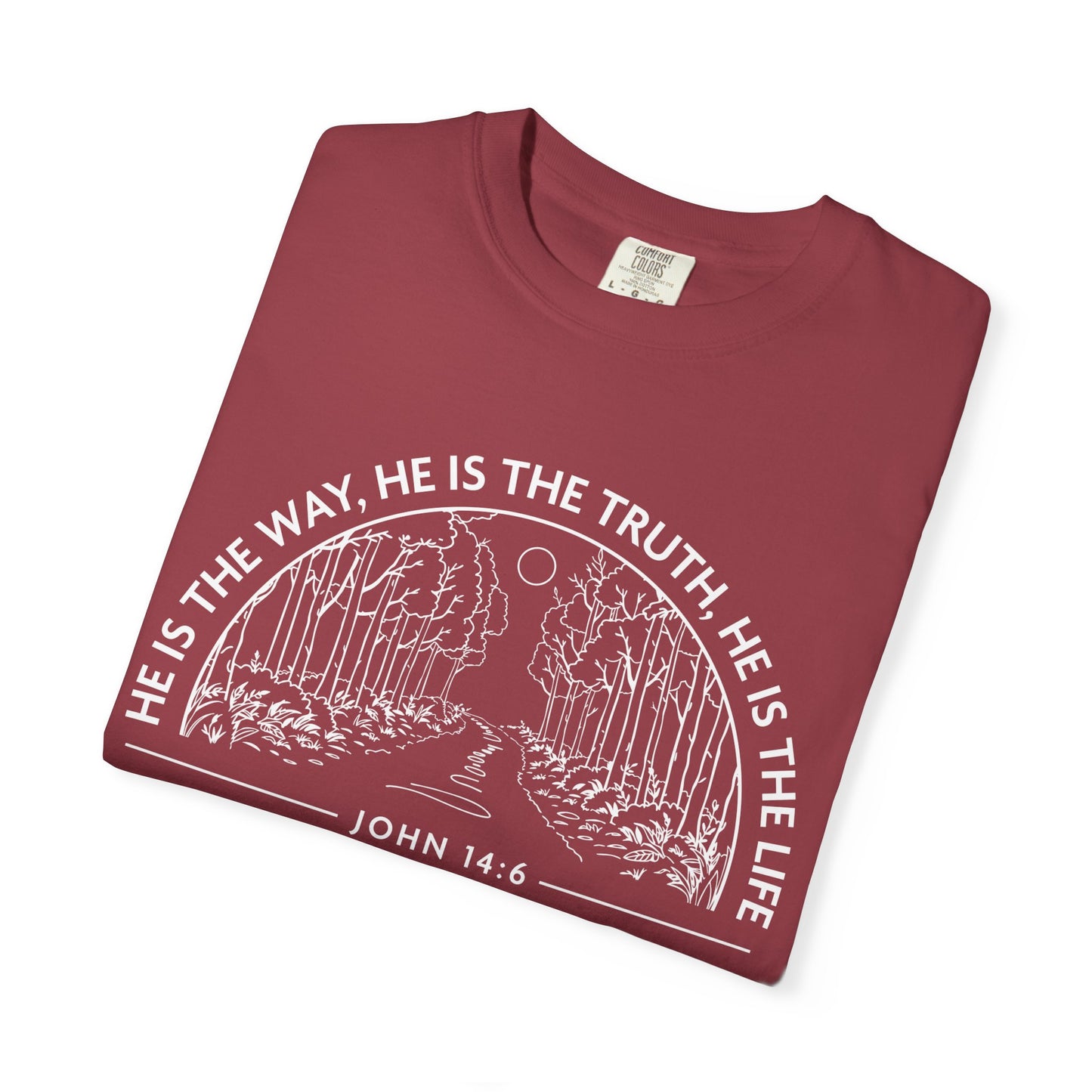 He is The Way The Truth & The Life "John 14:6"  100% Cotton T-shirt