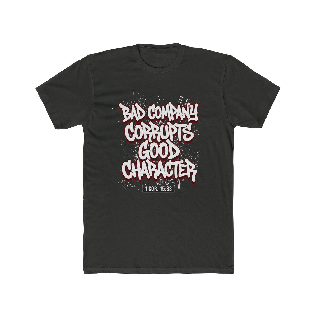 Crew Tee — "Bad Company Corrupts Good Character" Christian Graphic T‑Shirt