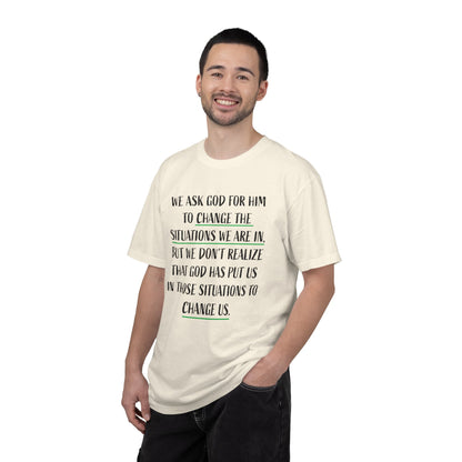Change the Situations 100% Cotton T-Shirt — Motivational Garment-Dyed Tee