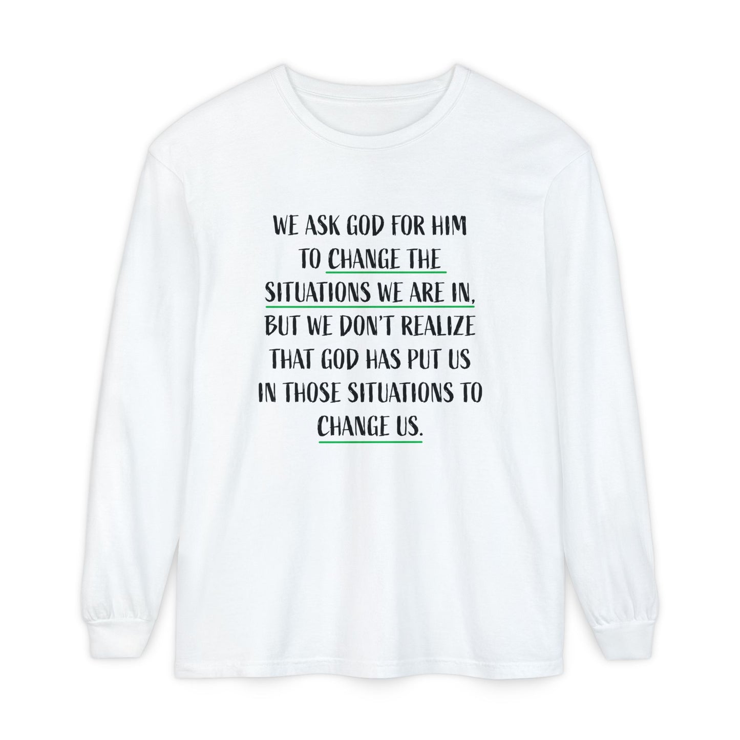 "Change Situations" Long Sleeve T-Shirt — 100% Cotton Garment-Dyed
