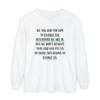 "Change Situations" Long Sleeve T-Shirt — 100% Cotton Garment-Dyed