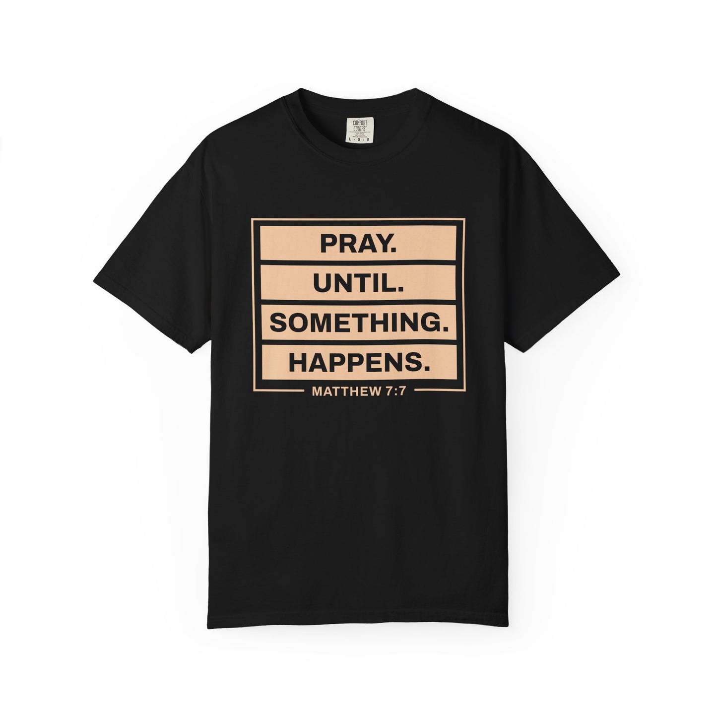 Pray Until Something Happens "Ephesians 6:18" 100% Cotton T-Shirt