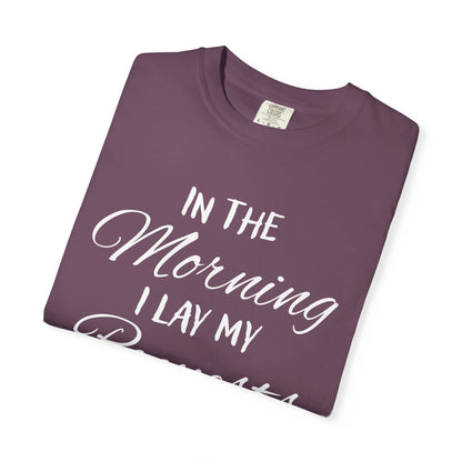 In the Morning I Lay My Requests Before You Psalms 5:3 100% Cotton T-Shirt