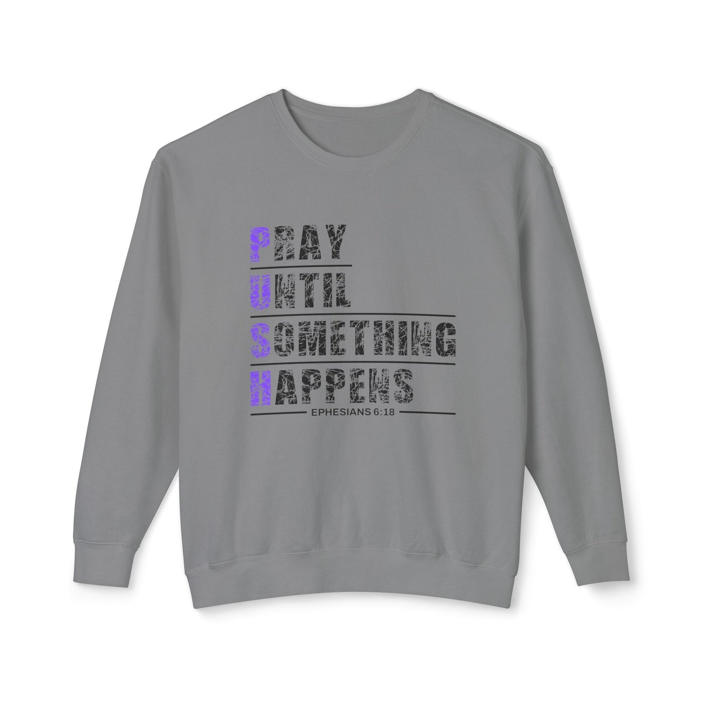 PUSH "Ephesians 6:18" 100% Cotton Comfort Color Sweatshirt