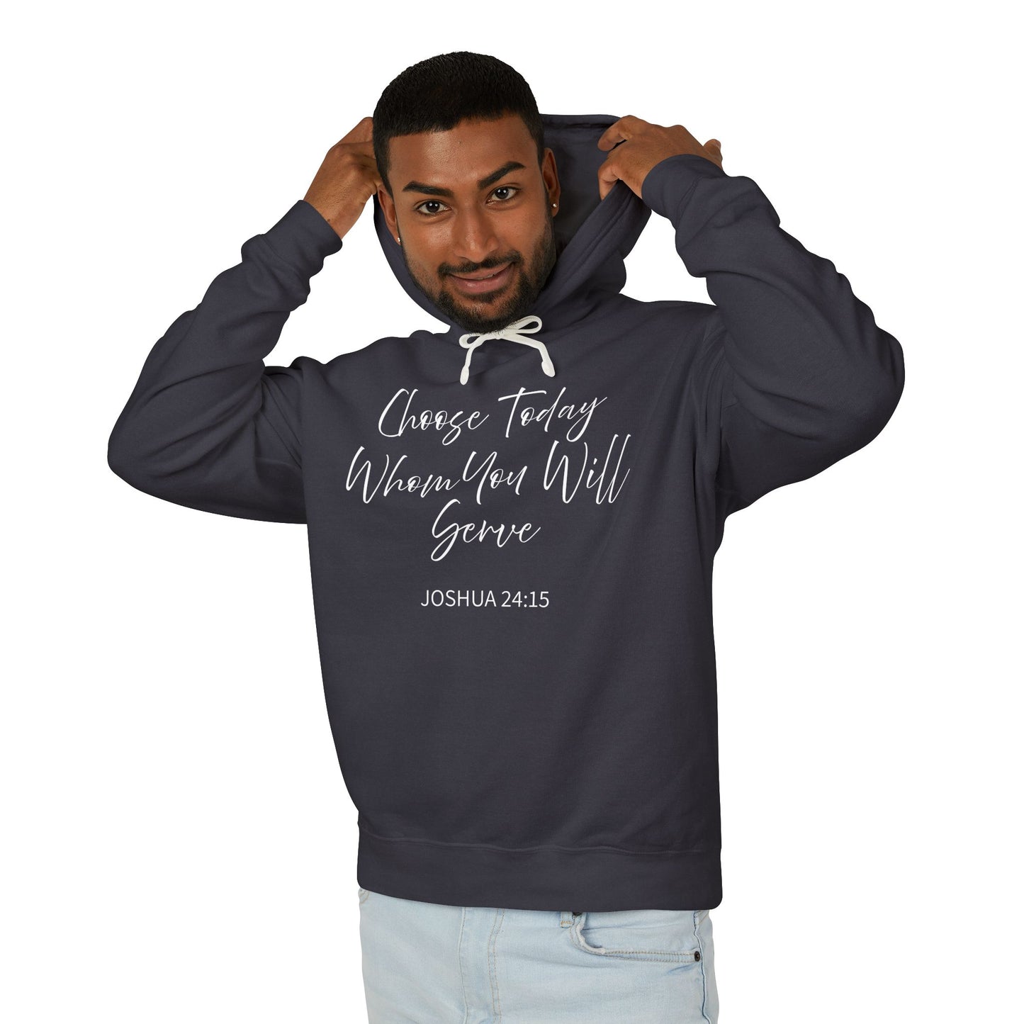 Choose Today Whom You Will Serve "Joshua 24:15" 100% Cotton Hoodie