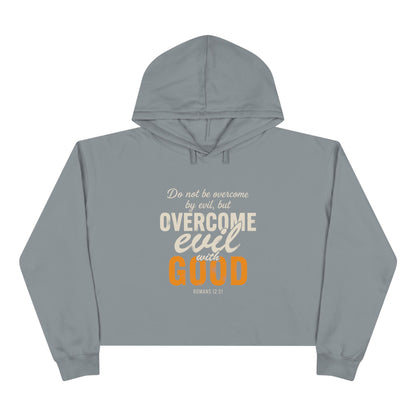 Overcome Evil with Good Crop Hoodie