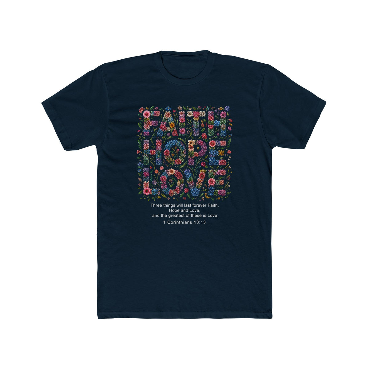 Faith Hope Love Floral T-Shirt — 1 Corinthians Inspirational Christian Tee