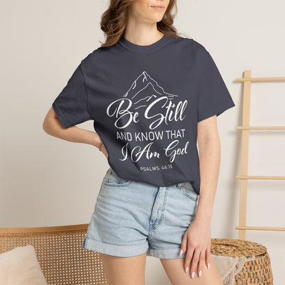 Be Still And Know That "Psalms 46:10" 100% Cotton T-Shirt