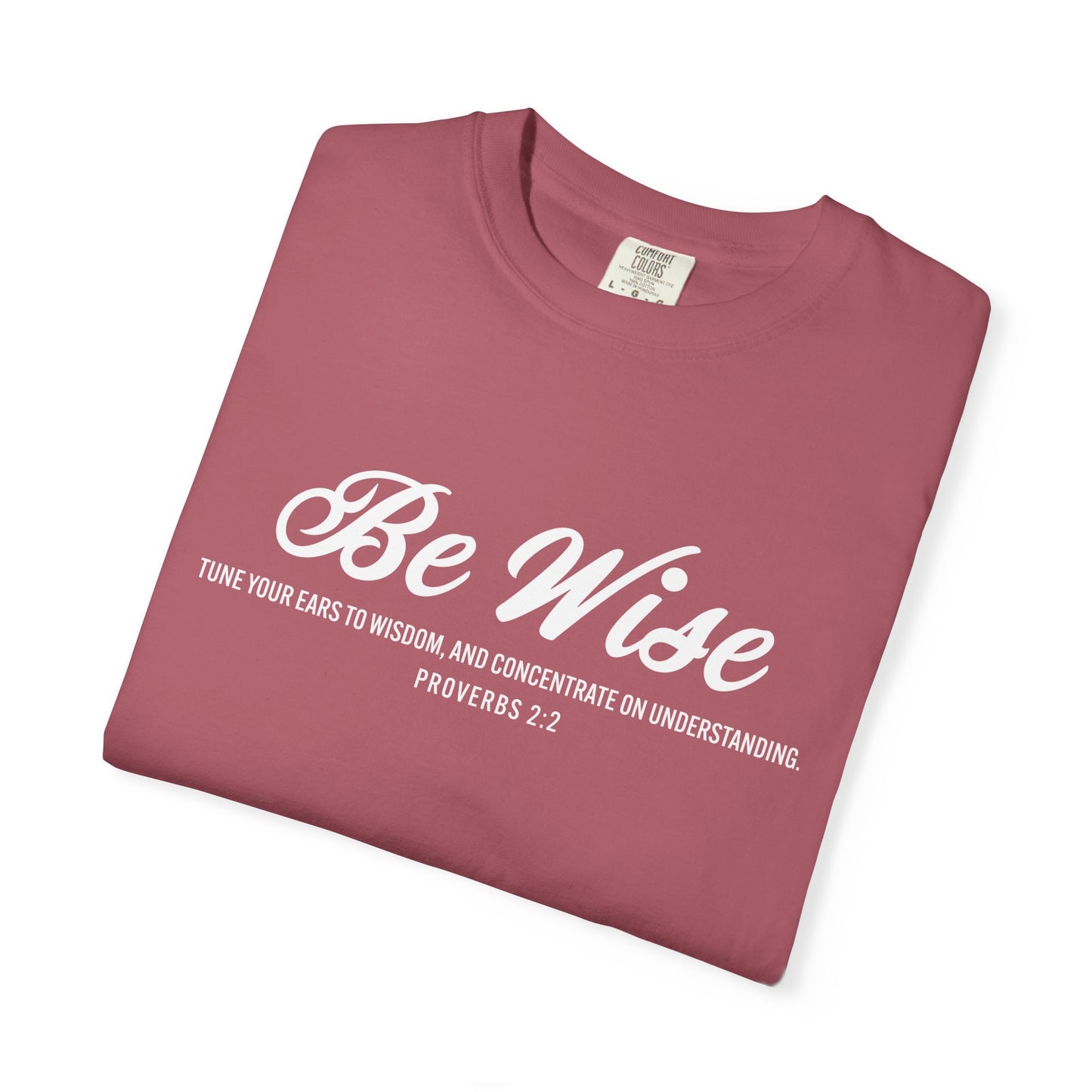Be Wise Proverbs 2:2 T-Shirt — Inspirational Scripture Tee