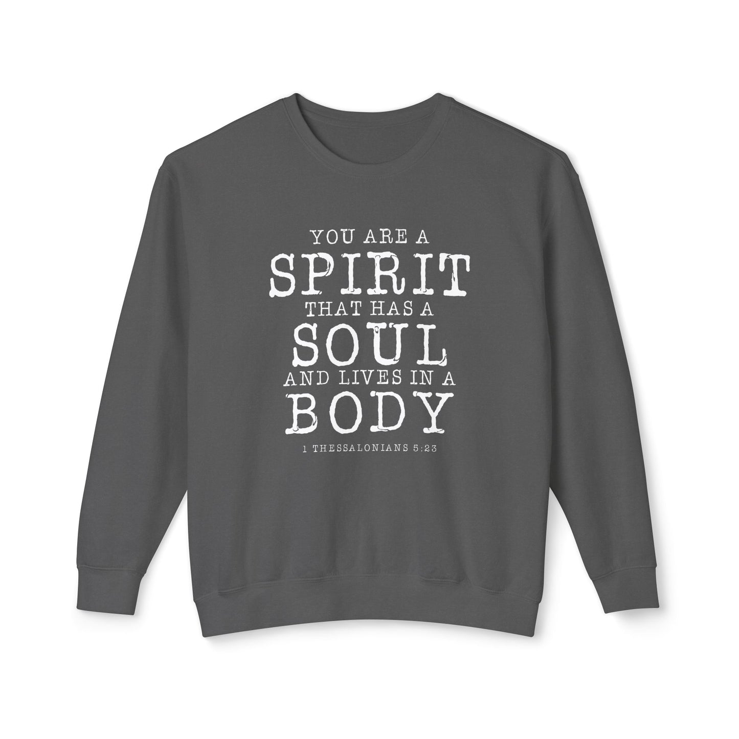 Your Are a Spirit That Has Soul And Live In a Body " 1 Thessalonians 5:23" 100% Cotton Sweatshirt