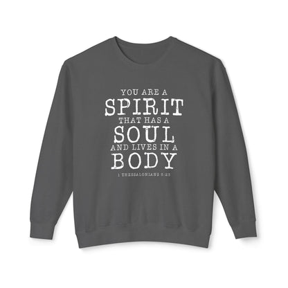 Your Are a Spirit That Has Soul And Live In a Body " 1 Thessalonians 5:23" 100% Cotton Sweatshirt