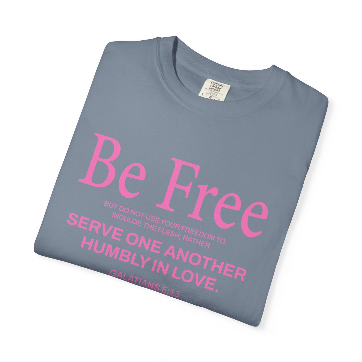 Be Free Galatians 5:13 Pink T-Shirt — Faith-Inspired Christian Tee