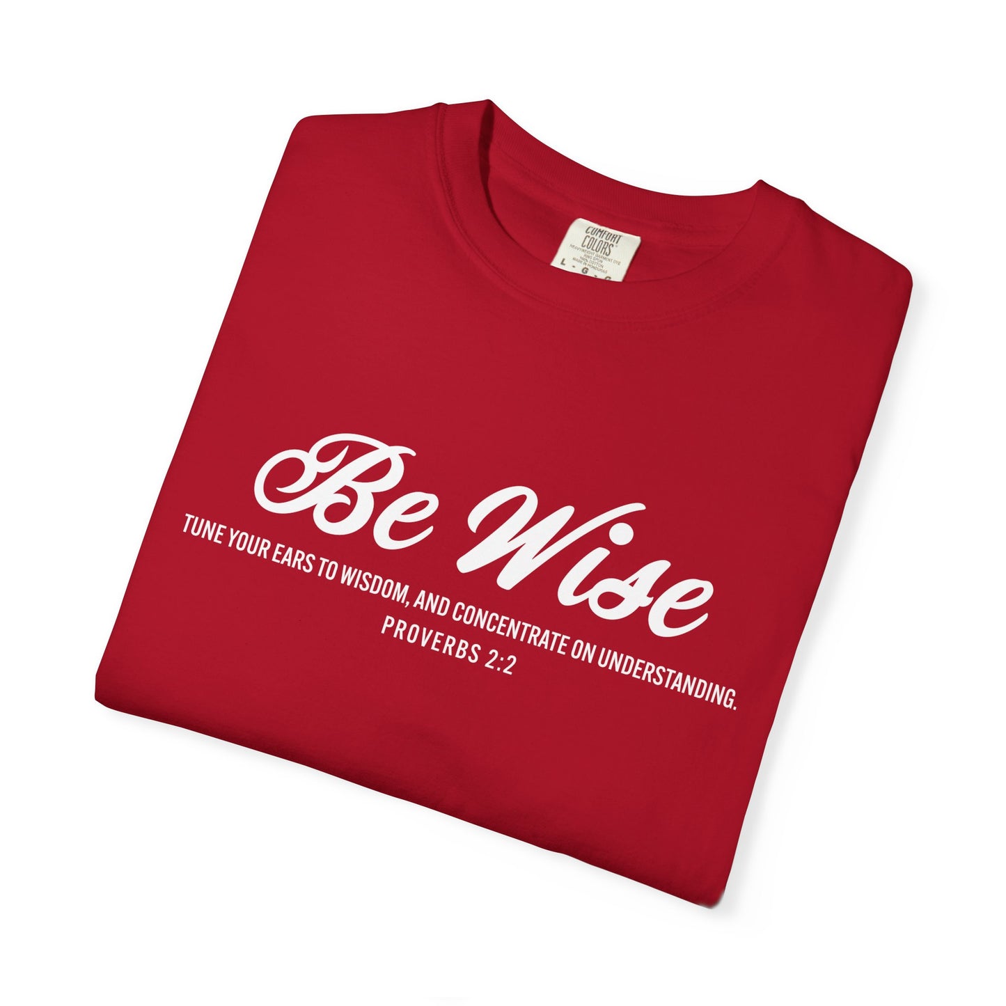 Be Wise Proverbs 2:2 T-Shirt — Inspirational Scripture Tee