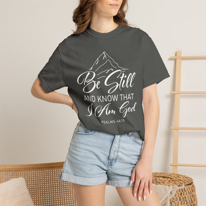 Be Still And Know That "Psalms 46:10" 100% Cotton T-Shirt