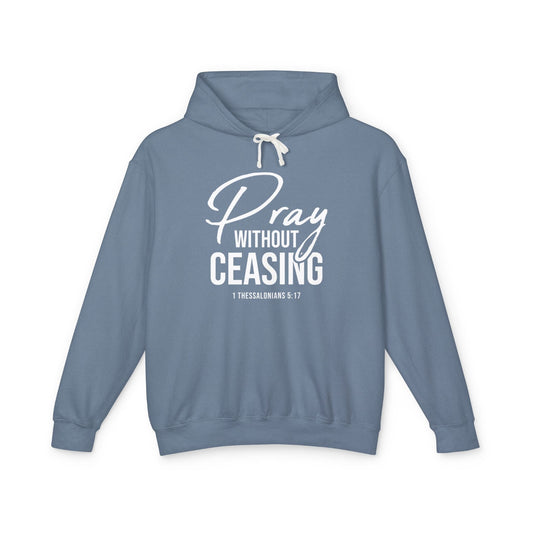 Pray Without Ceasing "1 Thessalonians 5:17" 100% cotton Hoodie
