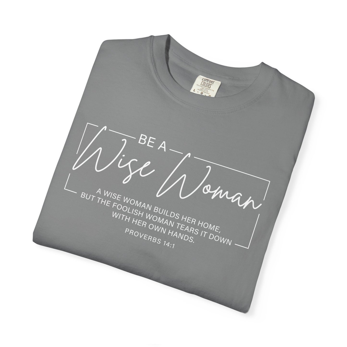 Wise Woman Proverbs 14:1 100% Cotton T-Shirt — Christian Inspirational Tee