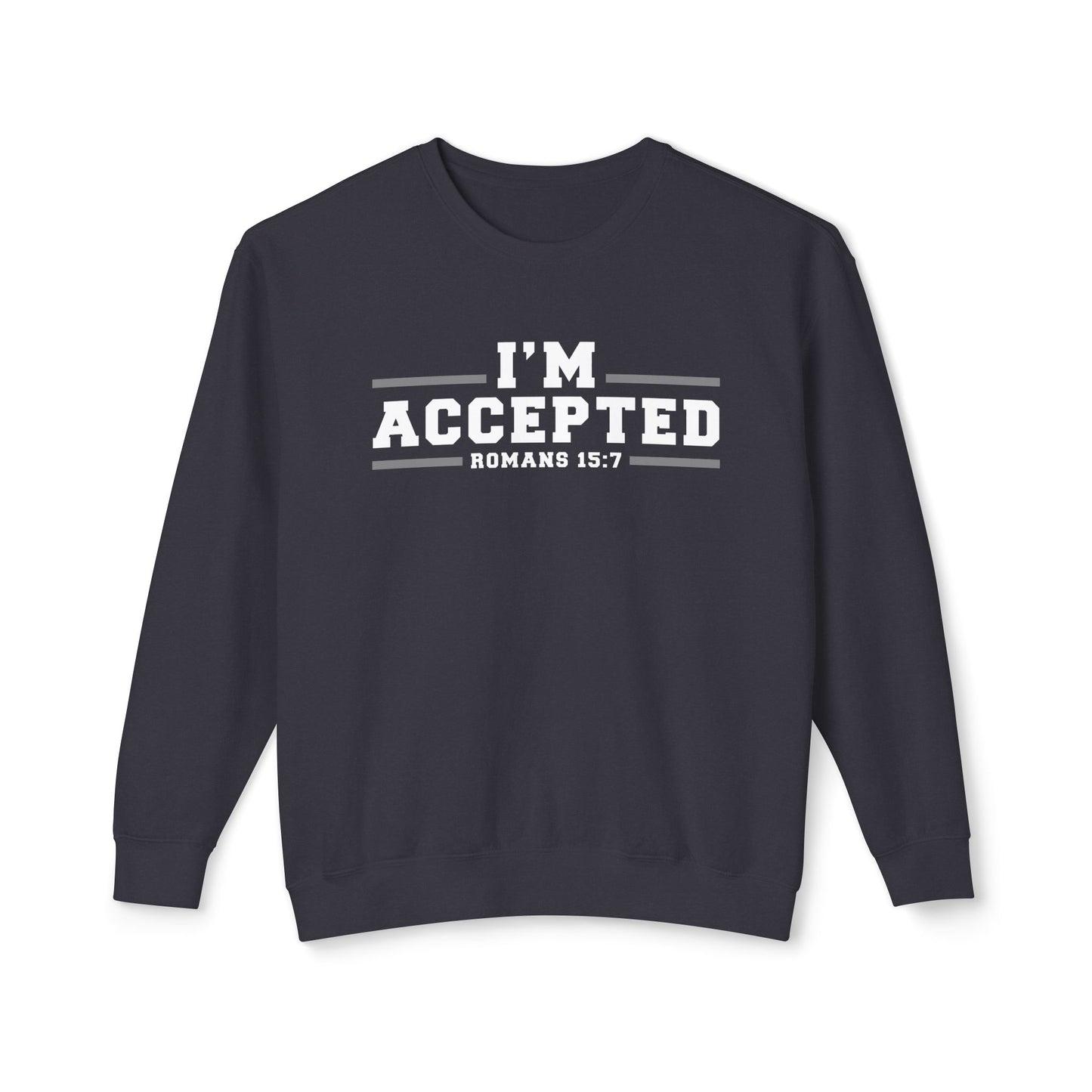 I'm Accepted — Romans 15:7 Graphic sweat shirt 100% cotton