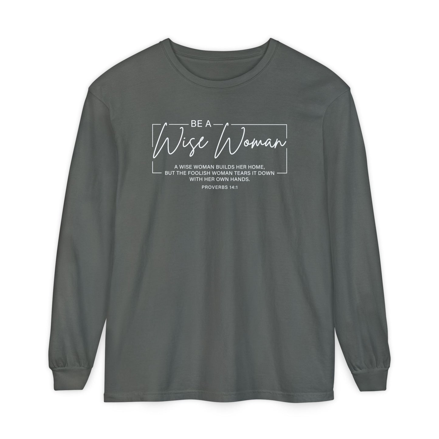 Wise Woman Proverbs 14:1 100% Cotton Long Sleeve T-Shirt — Christian Inspirational Tee