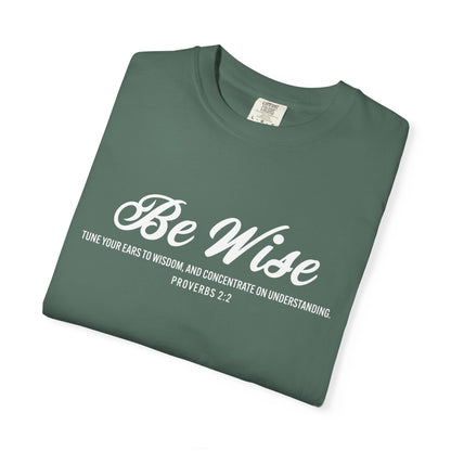 Be Wise Proverbs 2:2 T-Shirt — Inspirational Scripture Tee