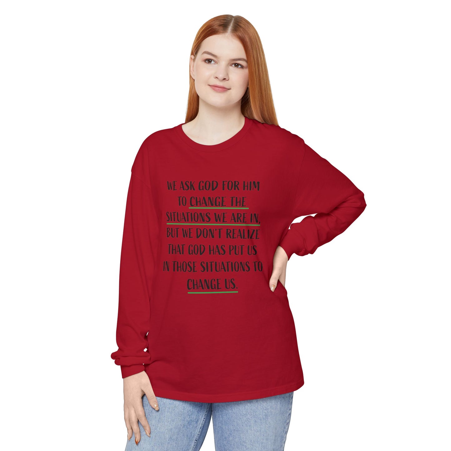 "Change Situations" Long Sleeve T-Shirt — 100% Cotton Garment-Dyed