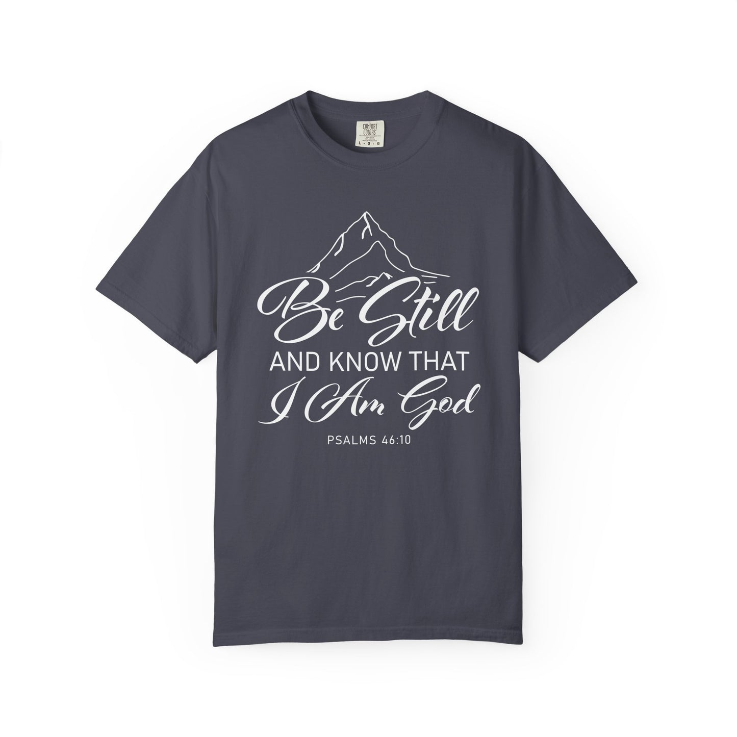 Be Still And Know That "Psalms 46:10" 100% Cotton T-Shirt