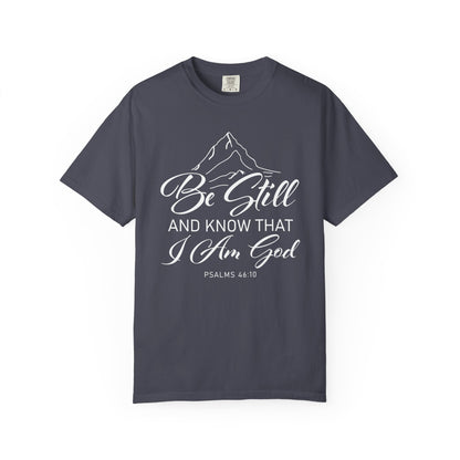 Be Still And Know That "Psalms 46:10" 100% Cotton T-Shirt