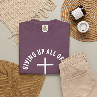 Giving up All Of Me "Matthew 16:24" 100% Cotton T-Shirt