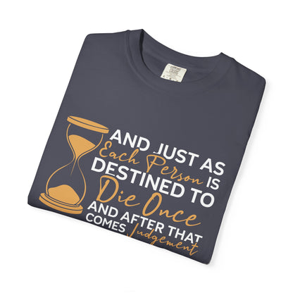 Hebrews 9:27  T-Shirt — "And Just As Each Person Is Destined to Die Once"