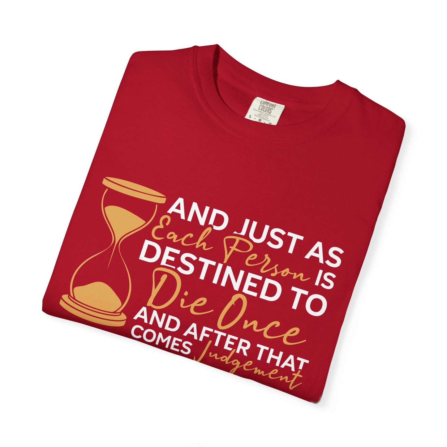 Hebrews 9:27  T-Shirt — "And Just As Each Person Is Destined to Die Once"