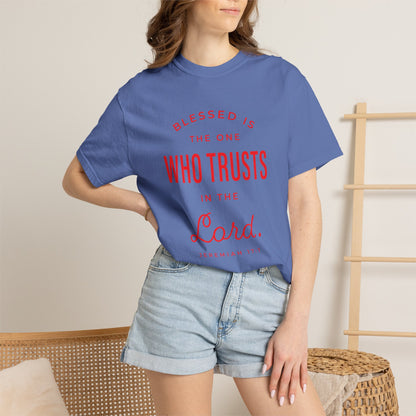 Blessed Is The One Who Trust In The Lord "Jeremiah 17:7" 100% Cotton T-Shirt